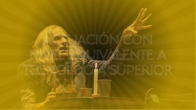 Actuación con nivel equivalente a Tecnología Superior