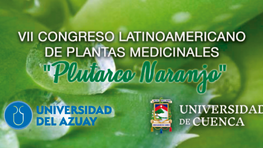 Vll Latin American Congress of Medicinal Plants "Plutarco Naranjo"