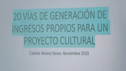 “20 ways to generate your own financing for your cultural project” from the perspective of Carlota Álvarez Basso