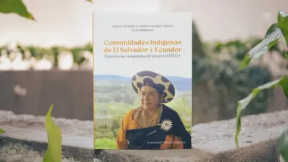 Se presentó el libro “Comunidades indígenas de El Salvador y Ecuador”, experiencias compartidas del proyecto EPSULA