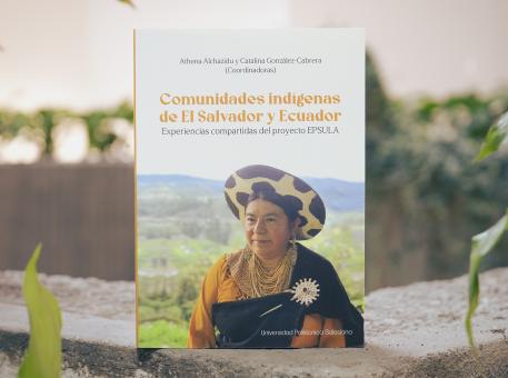 Se presentó el libro “Comunidades indígenas de El Salvador y Ecuador”, experiencias compartidas del proyecto EPSULA