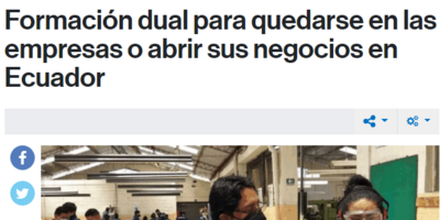 Formación dual para quedarse en las empresas o abrir sus negocios en Ecuador