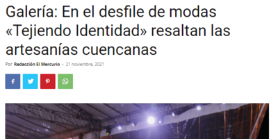Desfile de modas «Tejiendo Identidad» resaltan las artesanías cuencanas
